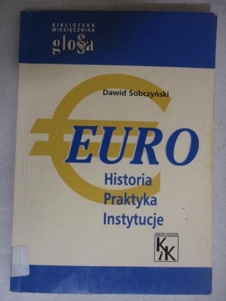 Sobczyński Dawid  - Euro. Historia  Praktyka Instytucje
