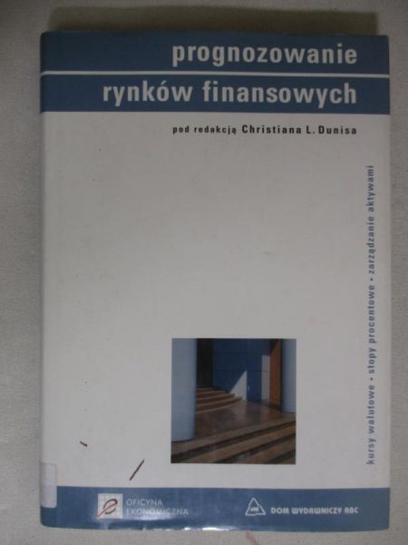 Dunis Christian L. (red.) - Prognozowanie rynków finansowych