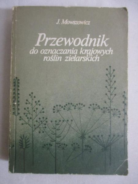 Mowszowicz Jakub - Przewodnik do oznaczania krajowych roślin zielarskich