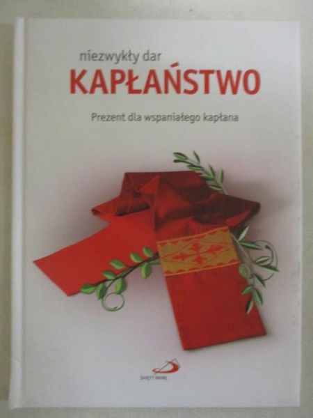 Glińska Ewa -  Niezwykły dar: Kapłaństwo.