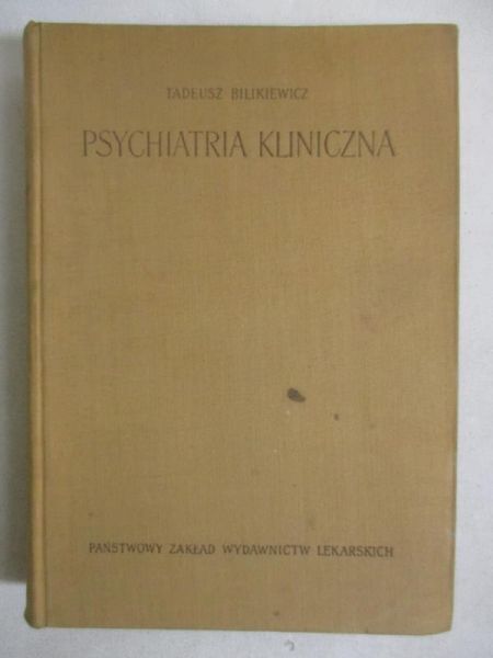 Bilikiewicz Tadeusz - Psychiatria kliniczna