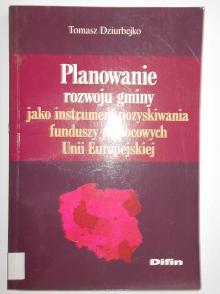 Planowanie rozwoju gminy jako instrument pozyskiwania funduszy pomocowych Unii Europejskiej