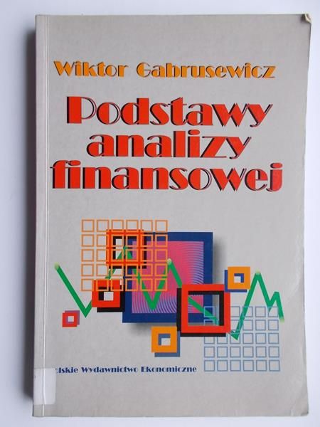 Gabrusewicz Wiktor - Podstawy analizy finansowej