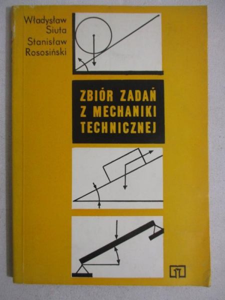 Zbiór zadań z mechaniki technicznej