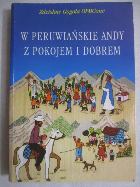 Gogola Zdzisław - W peruwiańskie Andy z pokojem i dobrem