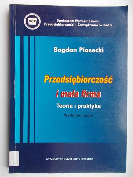 Przedsiębiorczość i mała firma. Teoria i praktyka