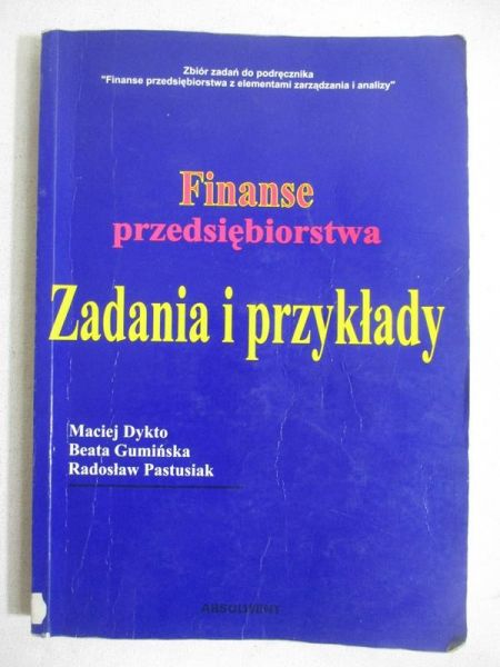 Dykto Maciej - Finanse przedsiębiorstwa. Zadania i przykłady