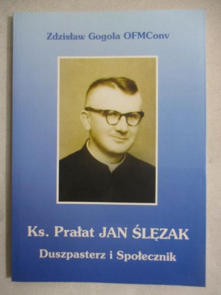 Gogola Zdzisław - Ks. Prałat Jan Ślęzak. Duspasterz i społecznik