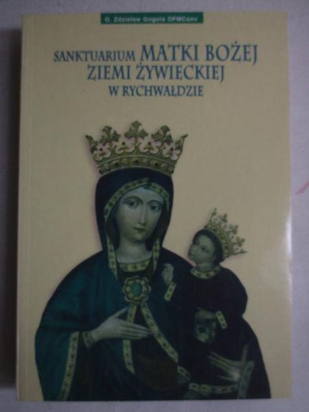 Gogola Zdzisław - Sanktuarium Matki Bożej Ziemi Żywieckiej w Rychwałdzie