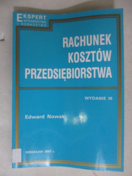 Nowak Edward - Rachunek kosztów przedsiębiorstwa