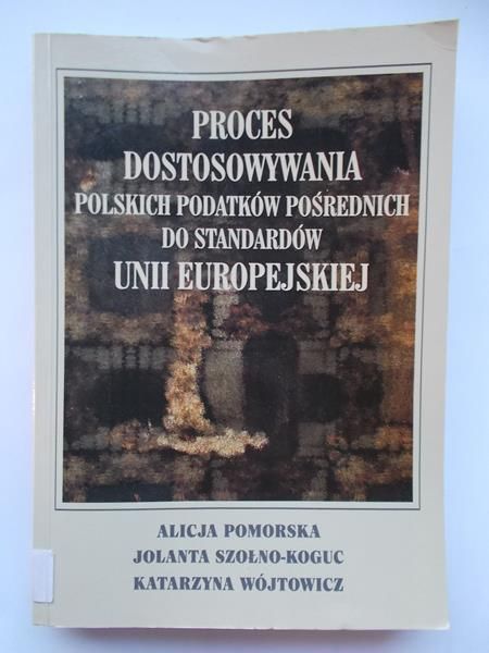 Proces dostosowania polskich podatków pośrednich do standardów Unii Europejskiej