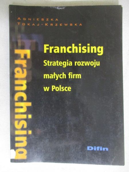 Franchising. Strategia rozwoju małych firm w Polsce