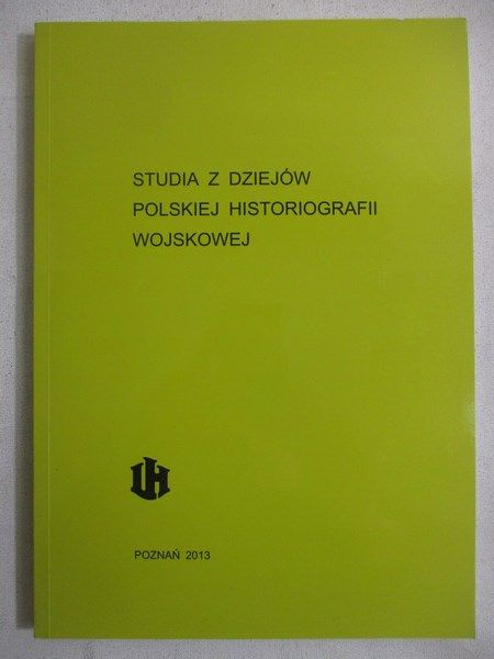 Studia z dziejów polskiej historiografii wojskowej, tom XIV