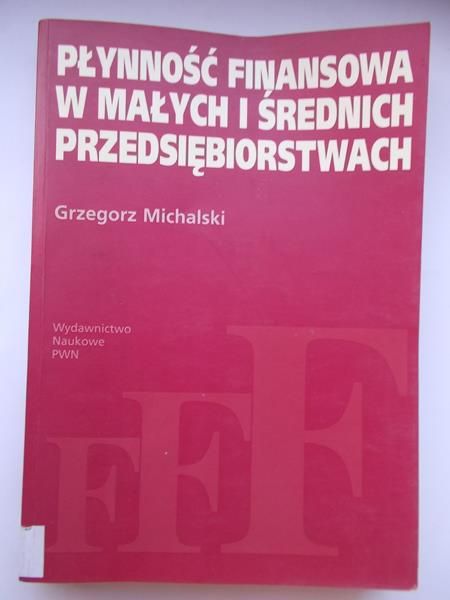 Michalski Grzegorz - Płynność finansowa w małych i średnich przedsiębiorstwach