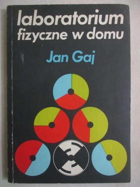 Gaj Jan - Laboratorium fizyczne w domu