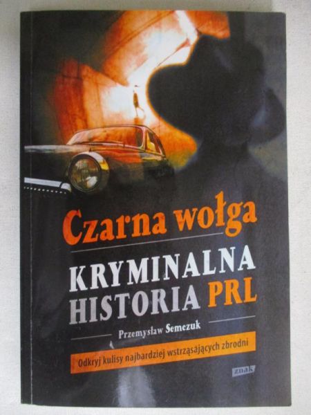 Czarna wołga. Kryminalna historia PRL