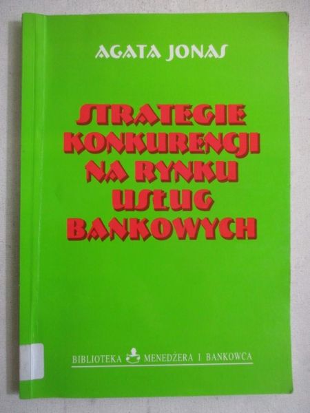 Jonas Agata - Strategie konkurencji na rynku usług bankowych