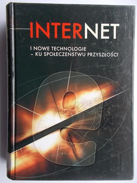 Internet i nowe technologie – ku społeczeństwu przyszłości