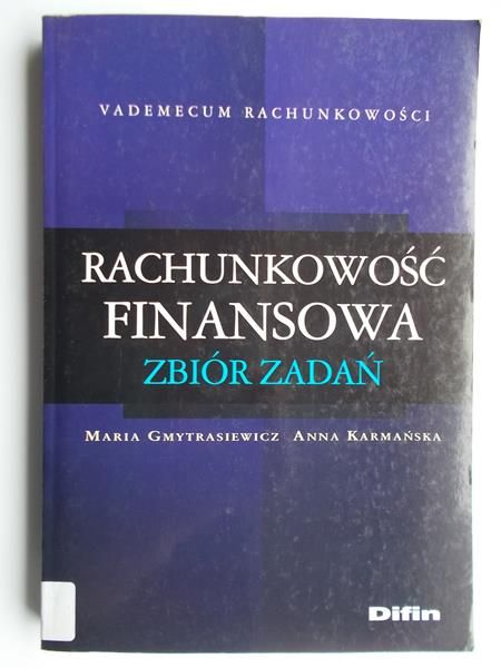 Gmytrasiewicz Maria - Rachunkowość finansowa, zbiór zadań