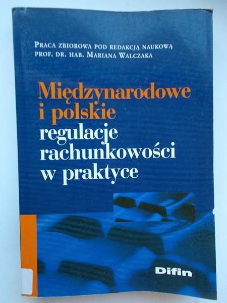 Międzynarodowe i polskie regulacje rachunkowości w praktyce