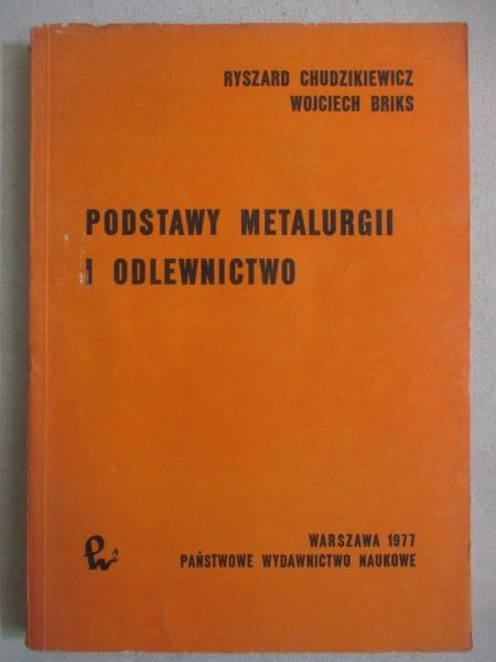 Chudzikiewicz Ryszard - Podstawy metalurgii i odlewnictwo