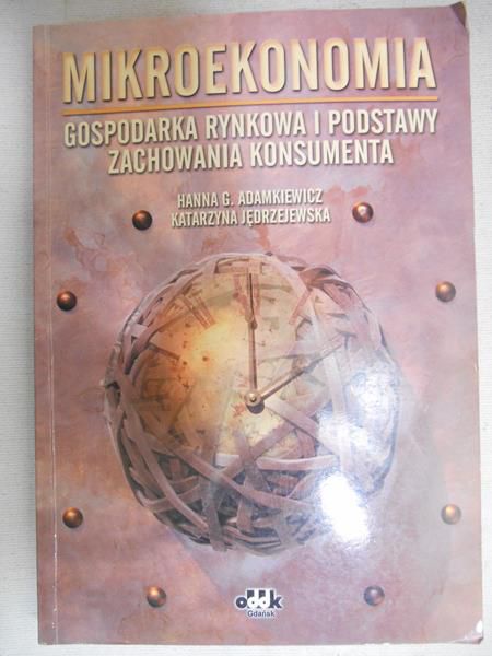 Adamkiewicz Hanna G. - Mikroekonomia. Gospodarka rynkowa i podstawy zachowania konsumenta