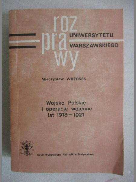 Wojsko Polskie i operacje wojenne lat 1918-1921