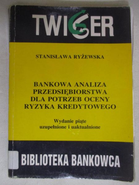 Bankowa analiza przedsiębiorstwa dla potrzeby oceny ryzyka kredytowego