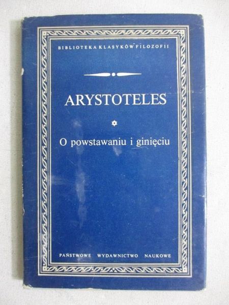 Arystoteles  - O powstawaniu i ginięciu