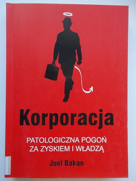 Korporacja. Patologiczna pogoń za zyskiem i władzą