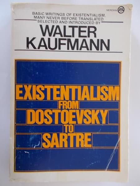 Existentialism from Dostoevsky to Sartre