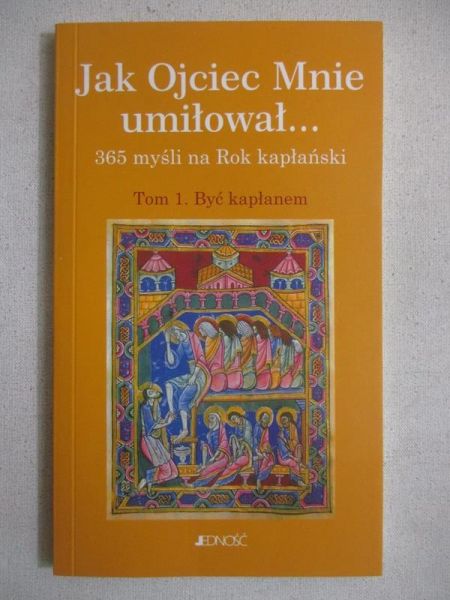 Jak Ojciec mnie umiłował... 365 myśli na Rok kapłański