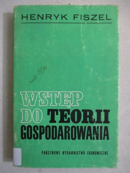 Fiszel Henryk - Wstep do teorii gospodarowania