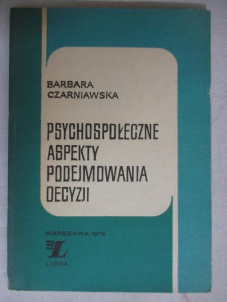 Psychospołeczne aspekty podejmowania decyzji