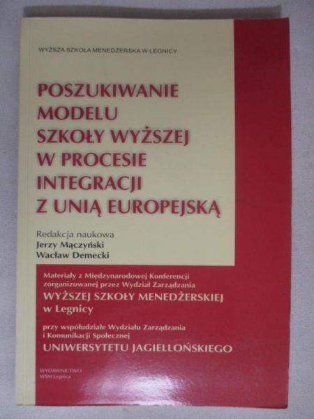 Mączyński Jerzy (red.) - Poszukiwanie modelu szkoły wyższej w procesie integracji z Unią Europejską