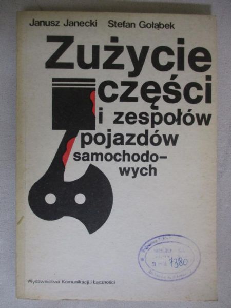 Janecki Janusz - Zużycie części i zespołów pojazdów samochodowych