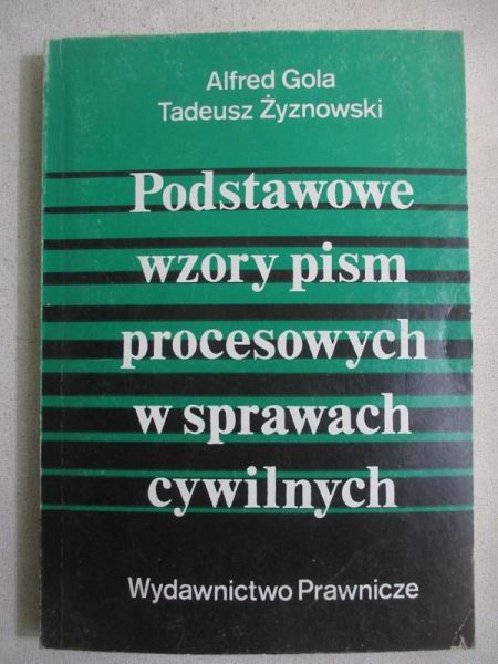 Gola Alfred - Podstawowe wzory pism procesowych w sprawach cywilnych