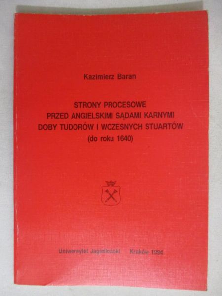 Strony procesowe przed angielskimi sądami karnymi doby Tudorów i wczesnych Stuartów