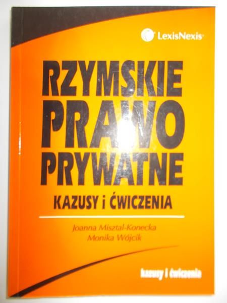 Misztal-Konecka Joanna - Rzymskie prawo prywatne. Kazusy i ćwiczenia