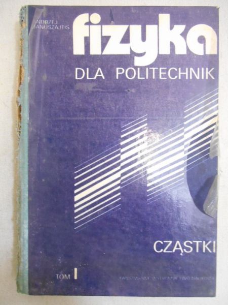 Januszajtis Andrzej - Fizyka dla politechnik, Tom I