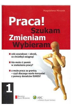 Praca! Szukam, zmieniam wybieram
