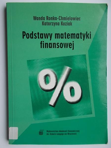 Ronka-Chmielowiec Wanda - Podstawy matematyki finansowej