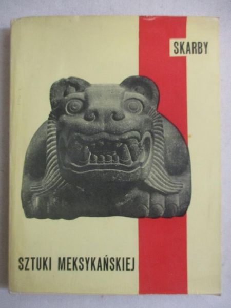 Skarby sztuki meksykańskiej od czasów prekolumbijskich do naszych dni