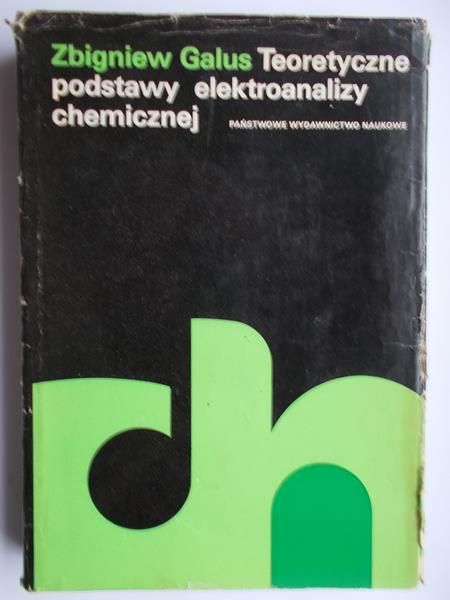 Galus Zbigniew - Teoretyczne podstawy elektroanalizy chemicznej
