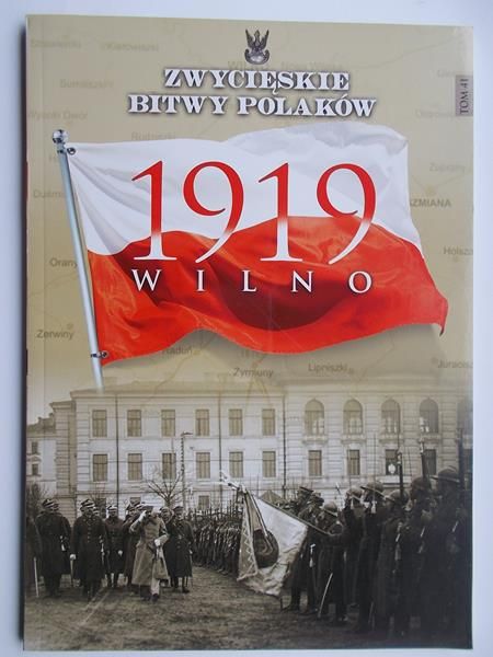 Zwycięskie Bitwy Polaków: 1919 Wilno