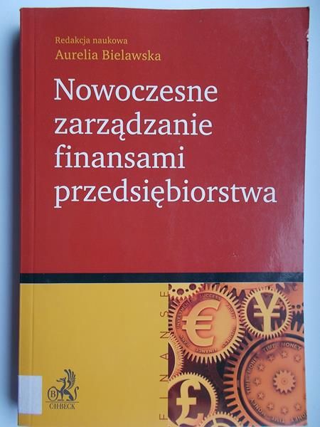 Bielawska Aurelia (red.) - Nowoczesne zarządzanie finansami przedsiębiorstwa