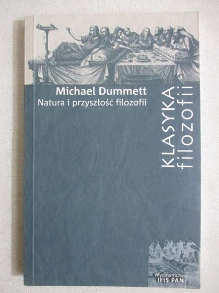 Dummett Michael - Natura i przyszłość filozofii