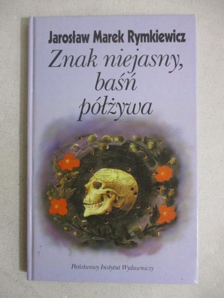 Znak niejasny, baśń półżywa