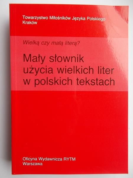 Mały słownik użycia wielkich liter w polskich tekstach