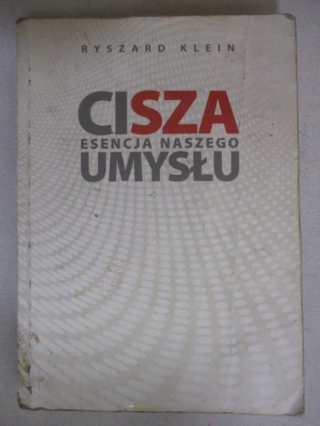 Klein Ryszard - Cisza. Esencja naszego umysłu